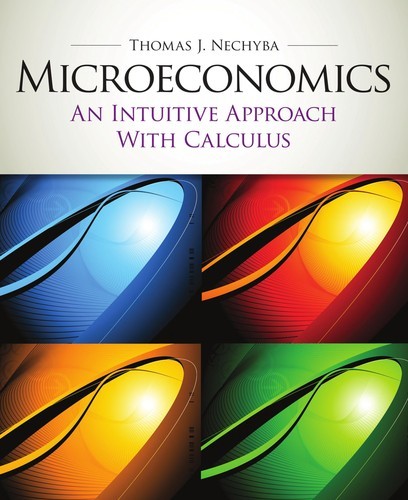 Microeconomics: An Intuitive Approach with Calculus cover